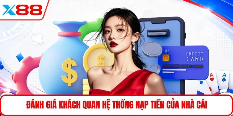 Đánh giá khách quan hệ thống nạp tiền của nhà cái